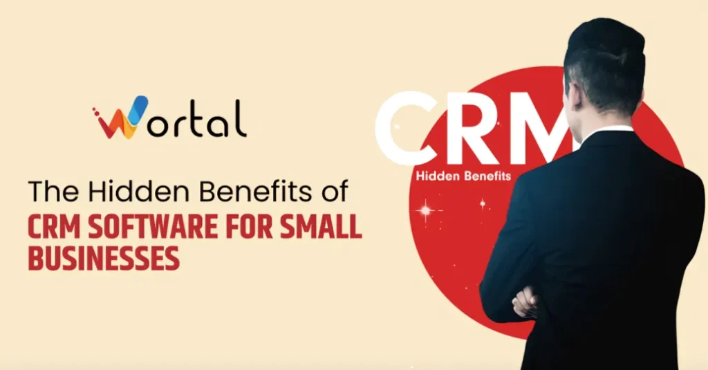 The Hidden Benefits of CRM Software for Small Businesses