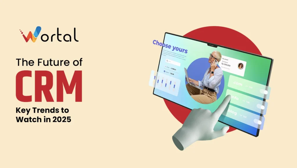 The Future of CRM: Key Trends to Watch in 2025
