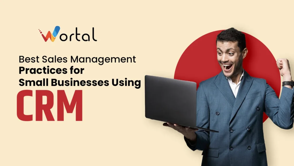 Best Sales Management Practices for Small Businesses Using CRM