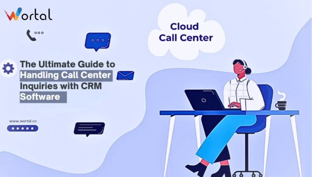 The Ultimate Guide to Handling Call Center Inquiries with CRM Software